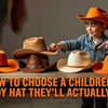 Professional header image for list-based article: How to Choose a Children's Cowboy Hat They'll Actually Wear
