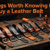 Professional header image for list-based article: 7 Things Worth Knowing Before You Buy a Leather Belt